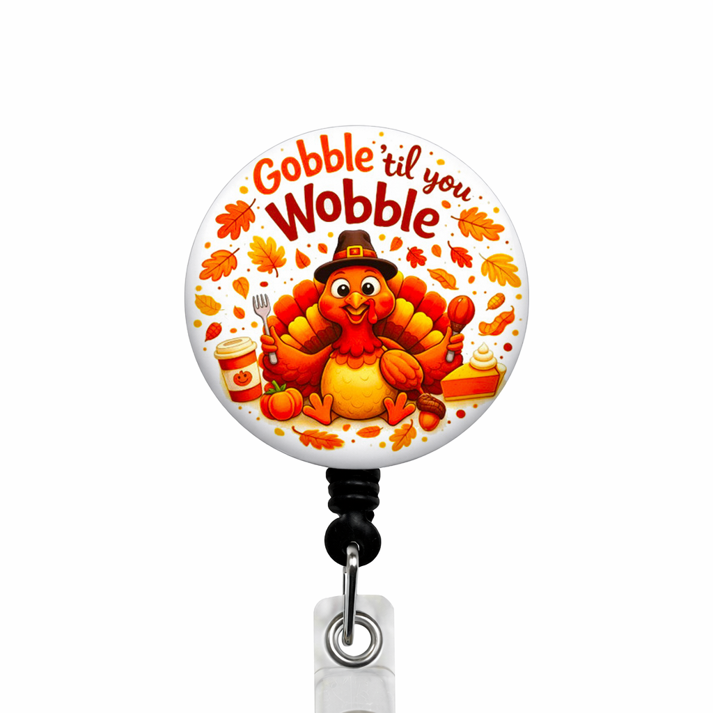 Gobble Til You Wobble ID Badge Reel