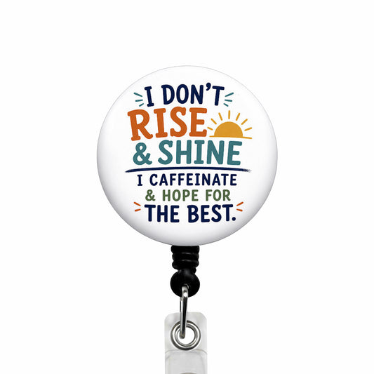 I Don't Rise and Shine ID Badge Reel