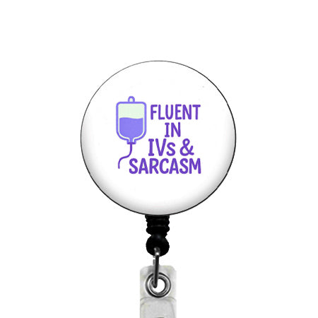 Fluent in IVs & Sarcasm ID Badge Reel