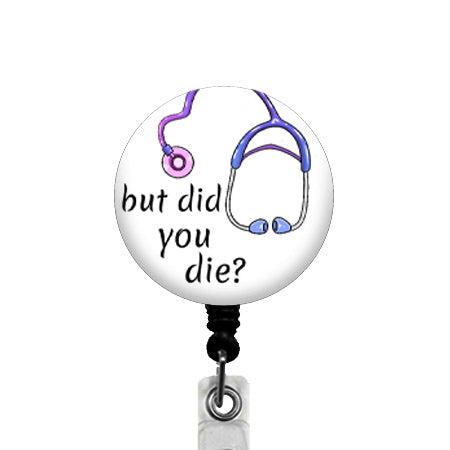 But Did You Die ID Badge Reel