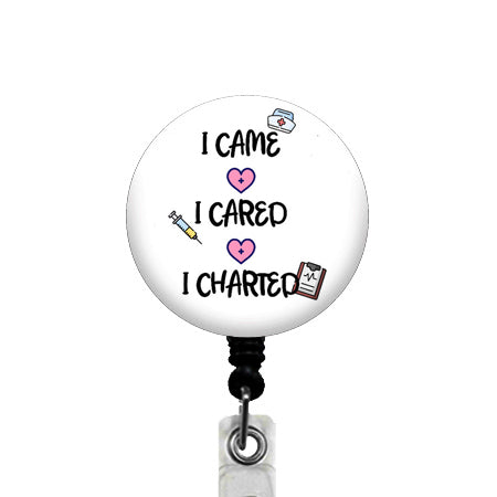 I Came I Cared I Charted ID Badge Reel