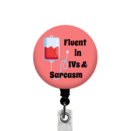 Fluent in IVs & Sarcasm 2 ID Badge Reel